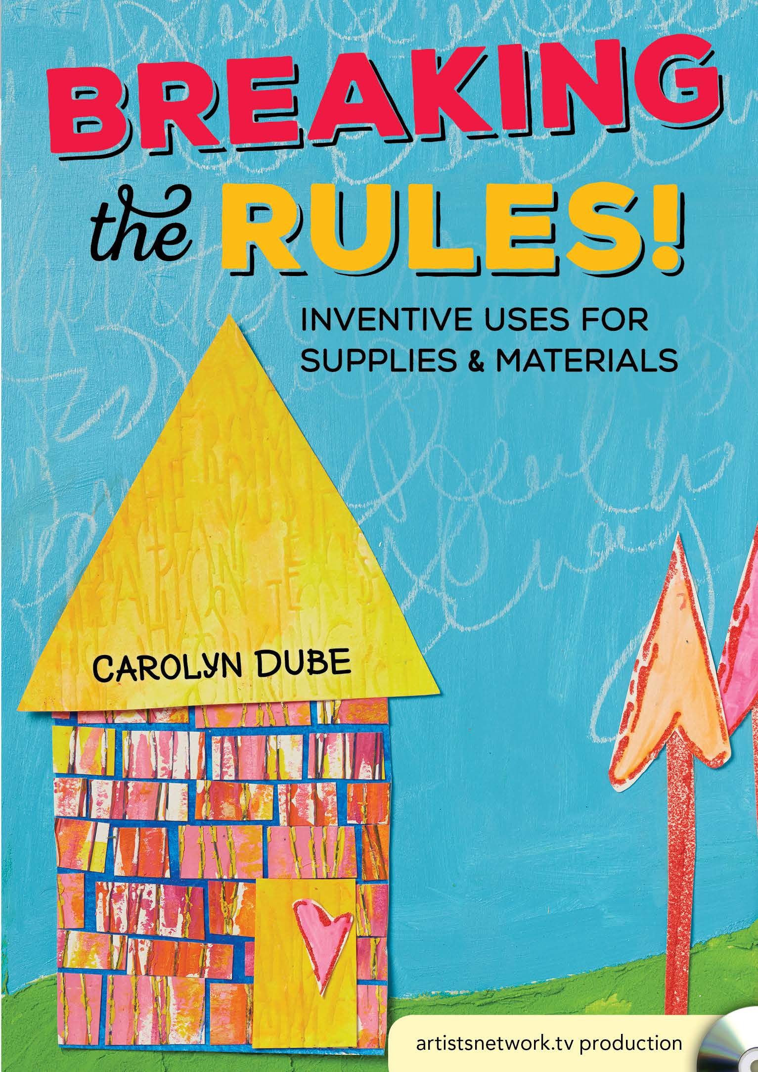 Breaking the Rules! Inventive Uses for Supplies and Materials with Carolyn  Dube Video Download